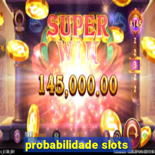 probabilidade slots